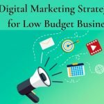 10 Digital Marketing Strategies for Low Budget Business